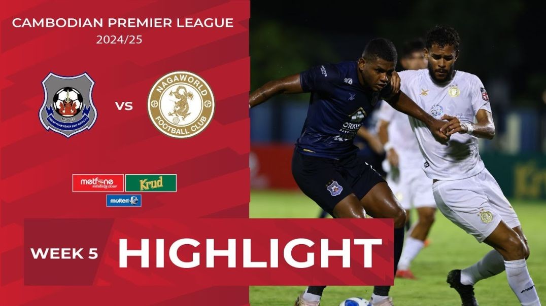 Highlight_ Preah Khan Reach Svay Rieng FC  (2-0) Nagaworld FC  _ CPL-WEEK5