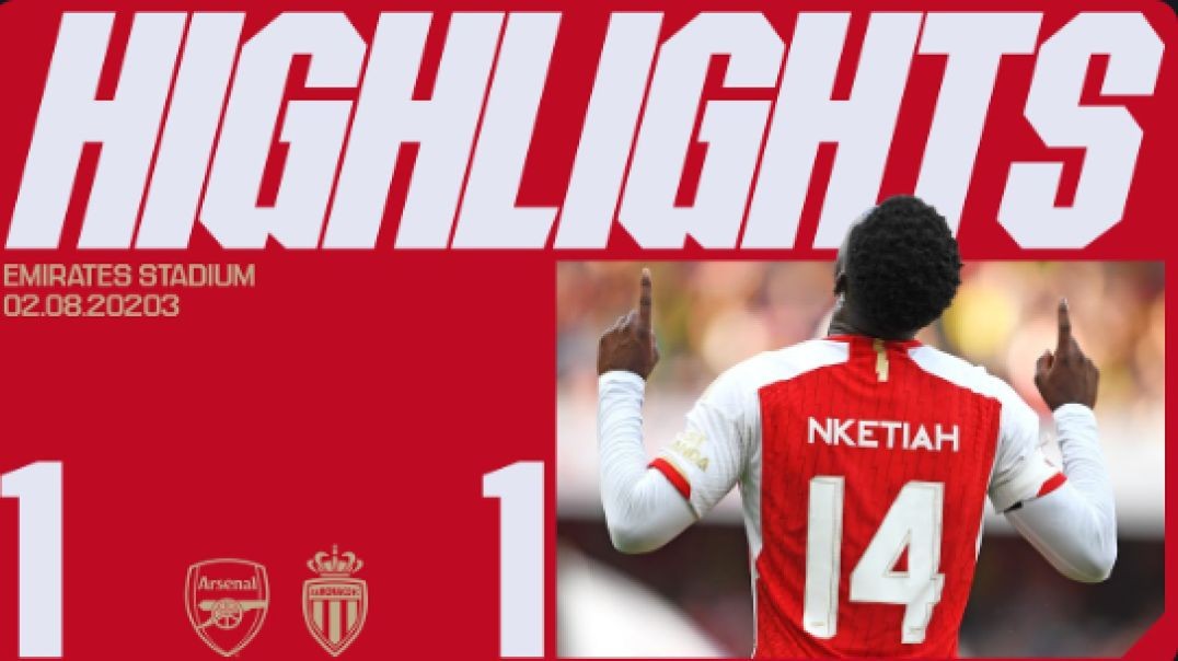 HIGHLIGHTS   Arsenal vs AS Monaco (1-1)   Emirates Cup   Nketiah