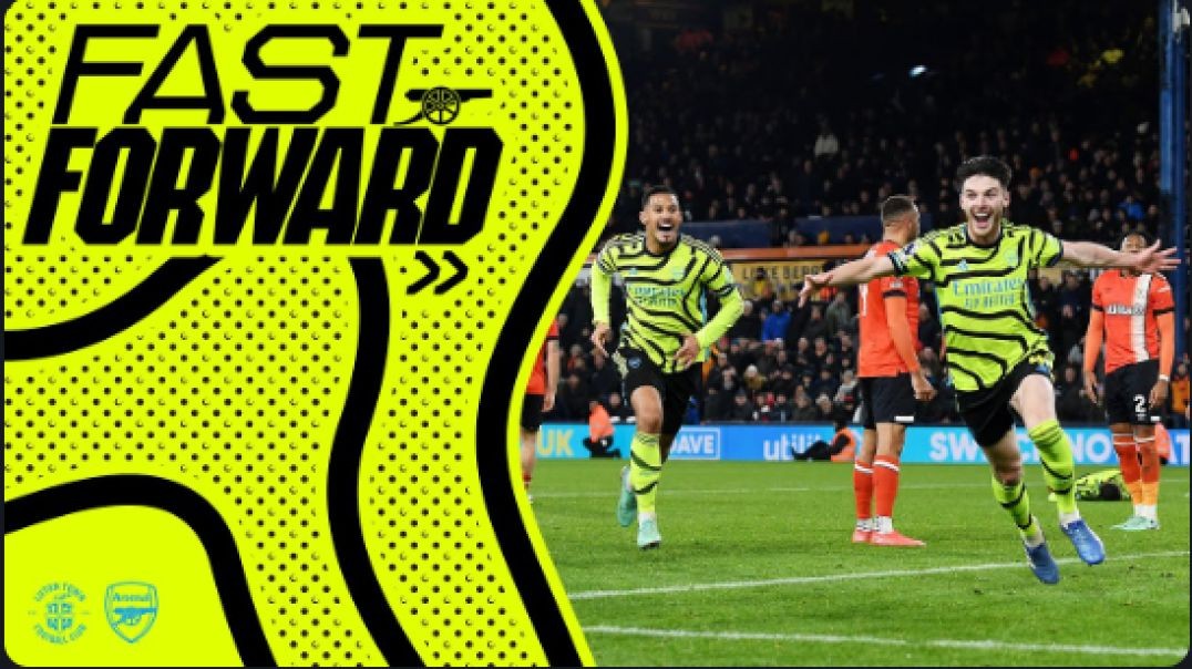 ⁣FAST FORWARD   Luton Town vs Arsenal (3-4)   Unseen angles, celebrations, all the goals &amp;amp