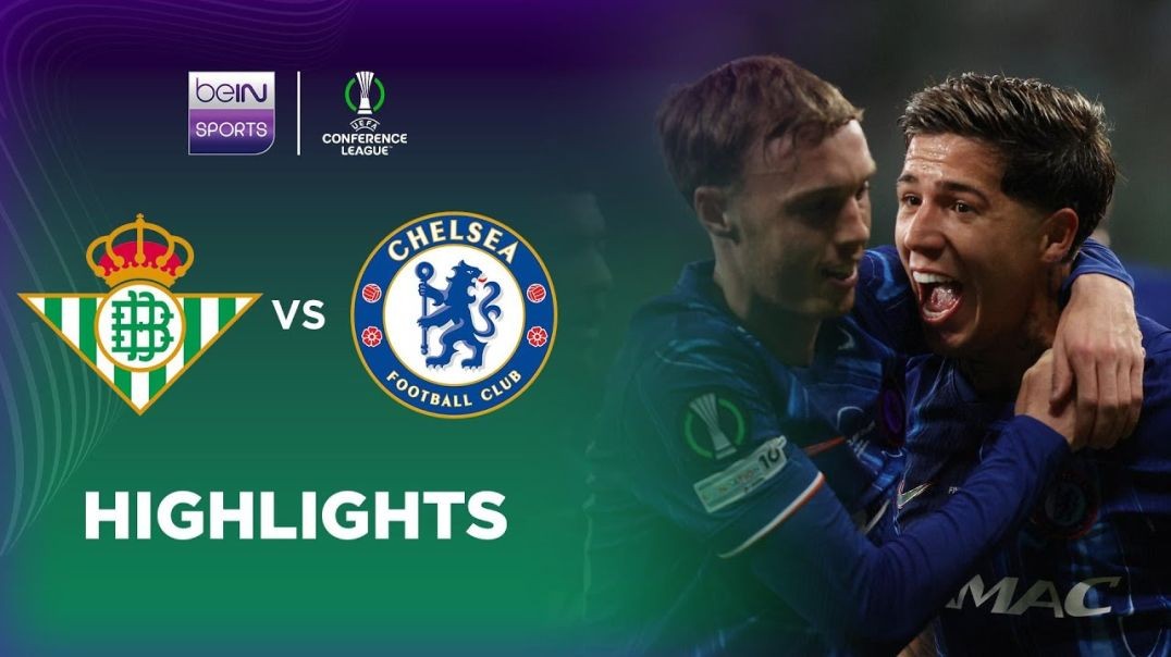 Real Betis 1-4 Chelsea   UEFA Conference League 24 25 Match Highlights